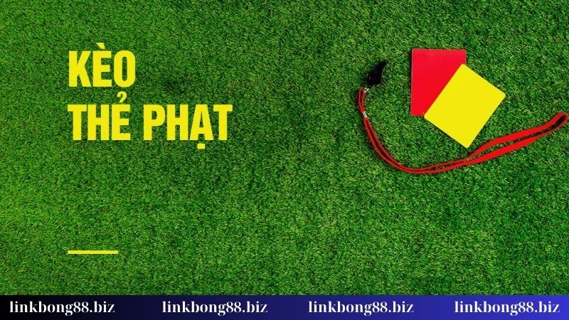 Kèo thẻ phạt - Bí kíp ăn kèo “ngon hết nước chấm”! 2 Các kèo cược thẻ phạt phổ biến tại nhà cái Bong88