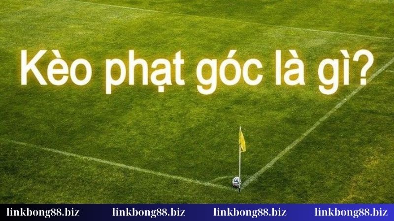 Kèo phạt góc - Cơ hội "vàng" cho những ai dám mạo hiểm! 1 Tổng quan về kèo phạt góc